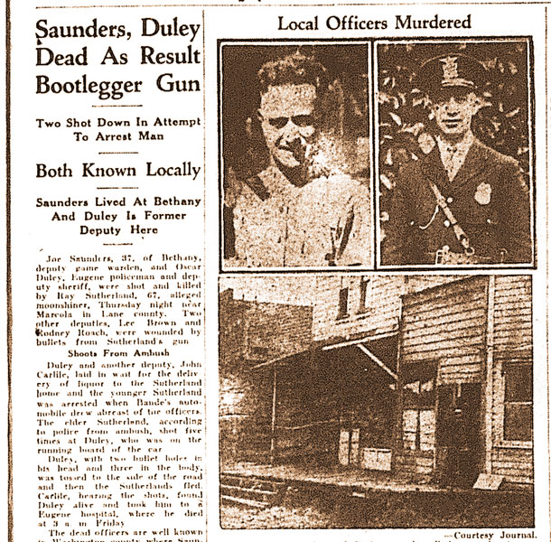 ##After Lane County sheriff’s deputies Oscar Duley and Joe Saunders were killed by bootlegger Victor Sutherland in 1930, the bootlegger became a folk hero for defying the law. That was often the way of things in Oregon’s tortured history with alcohol, said Bilderback. The story of Duley, Saunders and Sutherland is among those he’ll tell in “Wine and Whiskey in the Old West.”